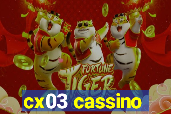 cx03 cassino